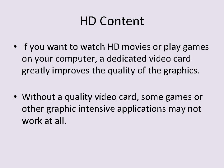HD Content • If you want to watch HD movies or play games on
