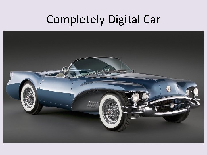 Completely Digital Car 