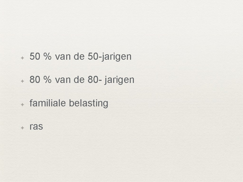 ✦ 50 % van de 50 -jarigen ✦ 80 % van de 80 -