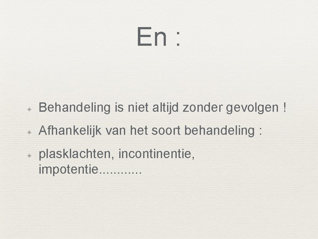 En : ✦ Behandeling is niet altijd zonder gevolgen ! ✦ Afhankelijk van het