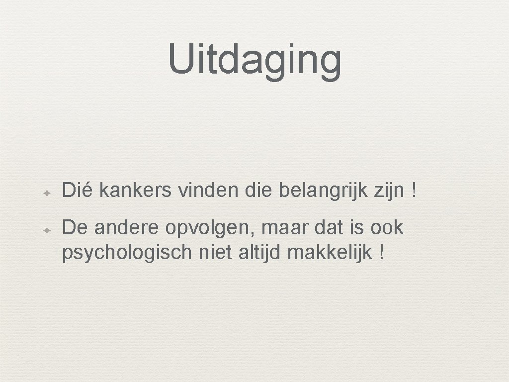 Uitdaging ✦ ✦ Dié kankers vinden die belangrijk zijn ! De andere opvolgen, maar