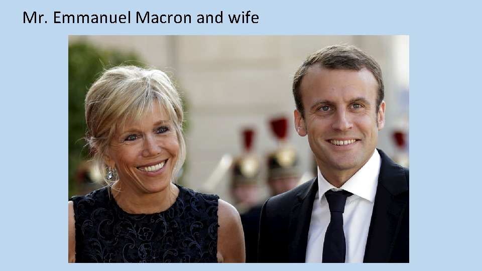 Mr. Emmanuel Macron and wife 