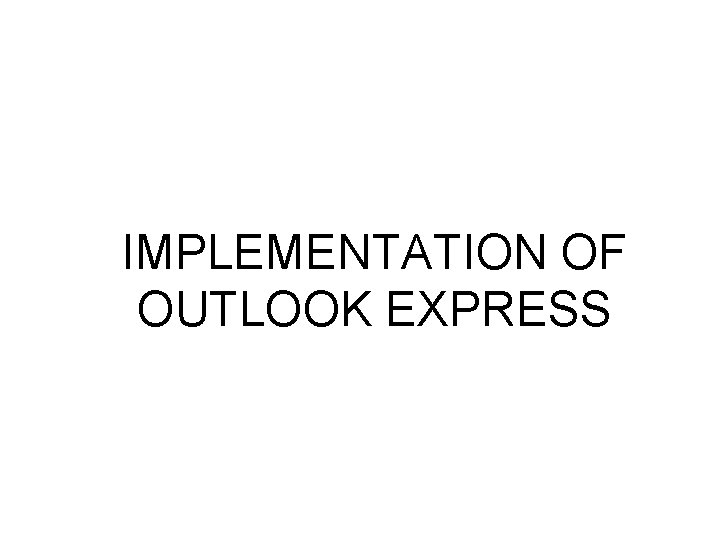 IMPLEMENTATION OF OUTLOOK EXPRESS 