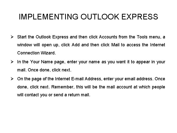 IMPLEMENTING OUTLOOK EXPRESS Ø Start the Outlook Express and then click Accounts from the