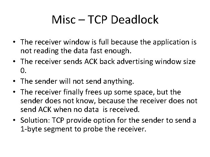 Misc – TCP Deadlock • The receiver window is full because the application is