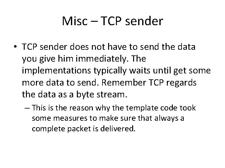 Misc – TCP sender • TCP sender does not have to send the data