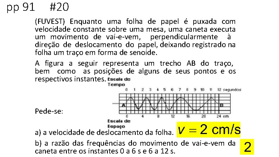 pp 91 #20 (FUVEST) Enquanto uma folha de papel é puxada com velocidade constante