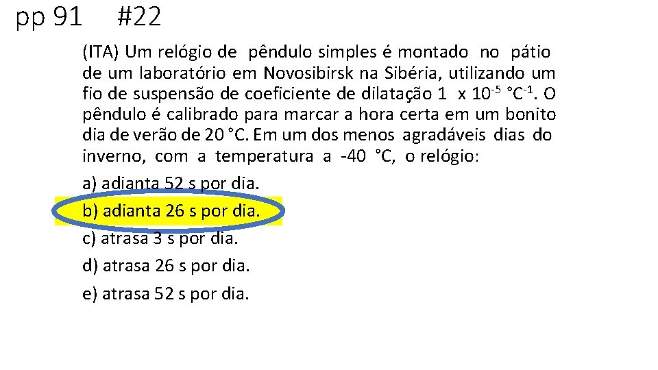 pp 91 #22 (ITA) Um relógio de pêndulo simples é montado no pátio de