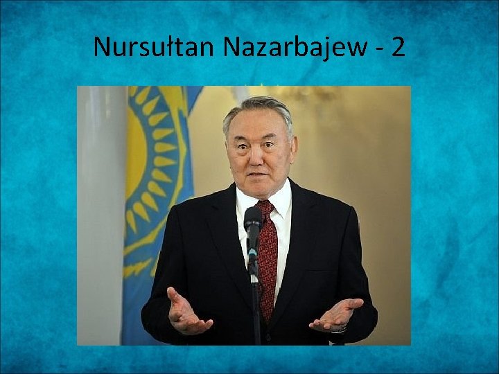 Nursułtan Nazarbajew - 2 