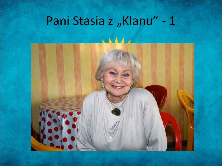 Pani Stasia z „Klanu” - 1 