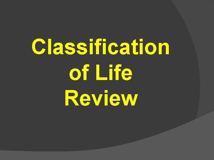 Classification of Life Review 