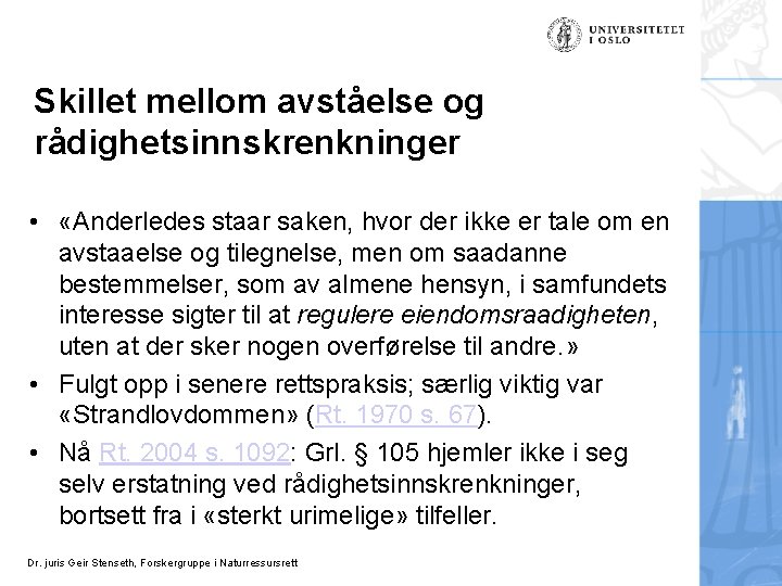 Skillet mellom avståelse og rådighetsinnskrenkninger • «Anderledes staar saken, hvor der ikke er tale