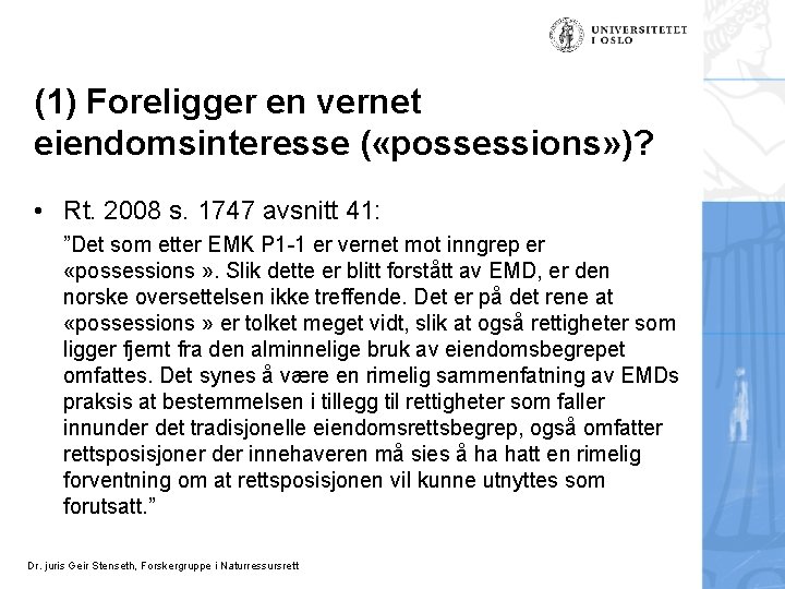 (1) Foreligger en vernet eiendomsinteresse ( «possessions» )? • Rt. 2008 s. 1747 avsnitt