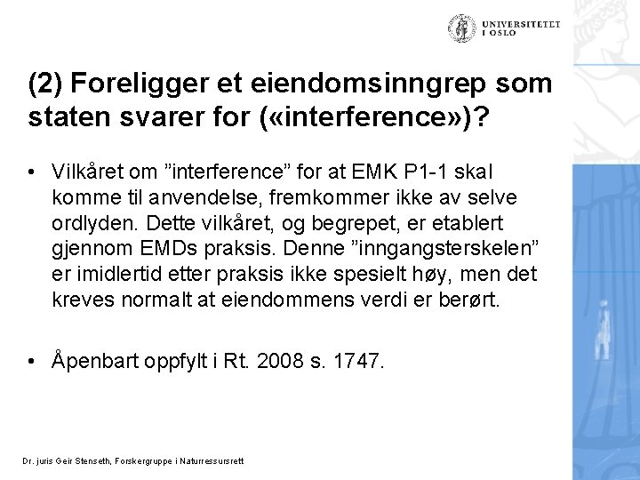 (2) Foreligger et eiendomsinngrep som staten svarer for ( «interference» )? • Vilkåret om