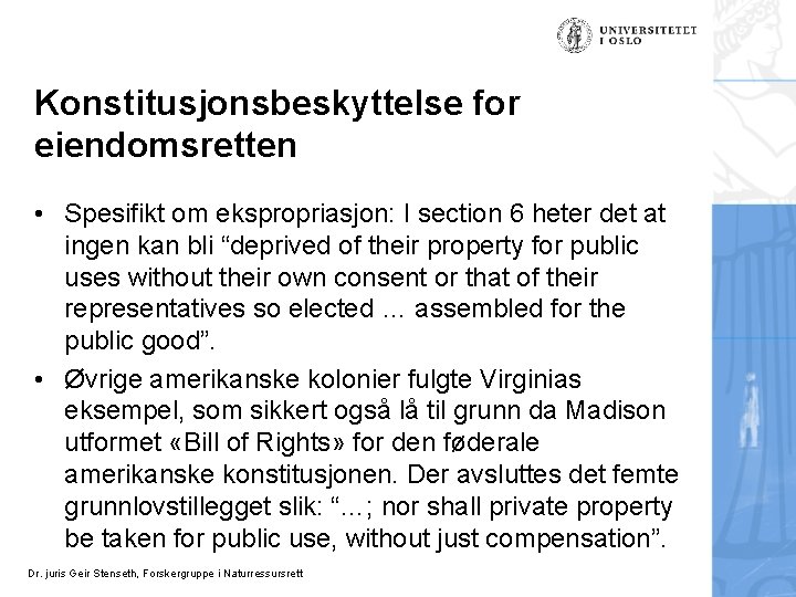 Konstitusjonsbeskyttelse for eiendomsretten • Spesifikt om ekspropriasjon: I section 6 heter det at ingen