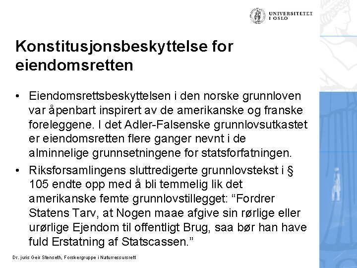 Konstitusjonsbeskyttelse for eiendomsretten • Eiendomsrettsbeskyttelsen i den norske grunnloven var åpenbart inspirert av de