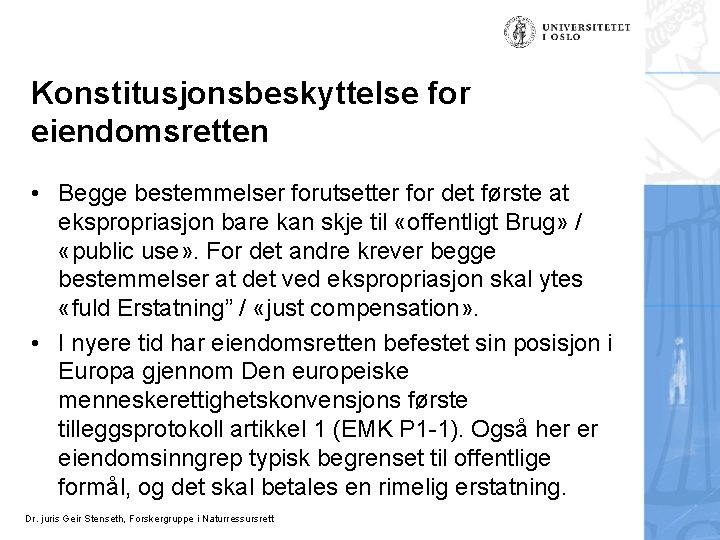 Konstitusjonsbeskyttelse for eiendomsretten • Begge bestemmelser forutsetter for det første at ekspropriasjon bare kan