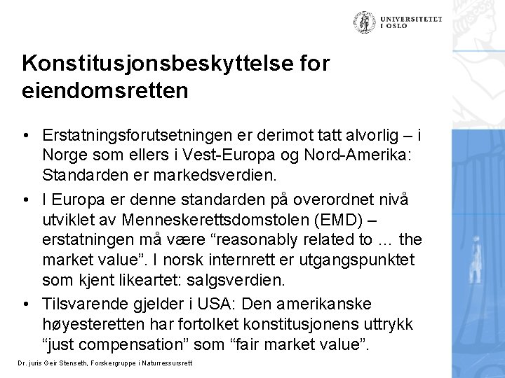 Konstitusjonsbeskyttelse for eiendomsretten • Erstatningsforutsetningen er derimot tatt alvorlig – i Norge som ellers