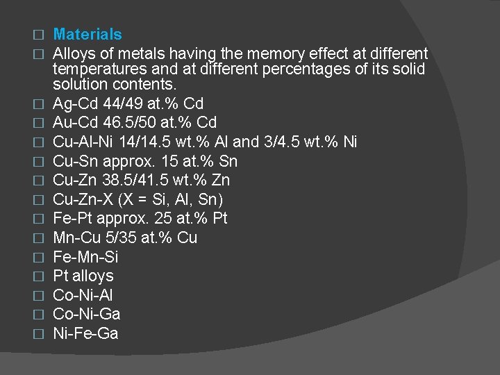 � � � � Materials Alloys of metals having the memory effect at different