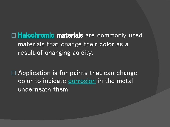 � Halochromic materials are commonly used materials that change their color as a result