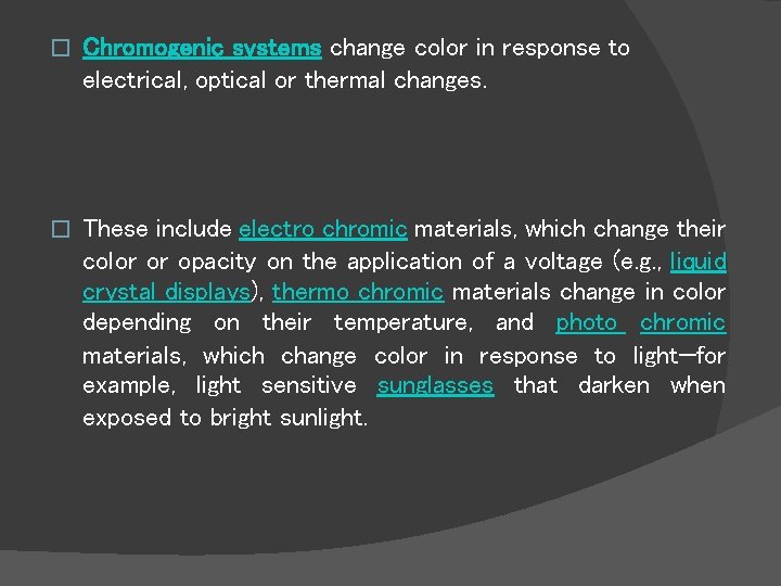 � Chromogenic systems change color in response to electrical, optical or thermal changes. �