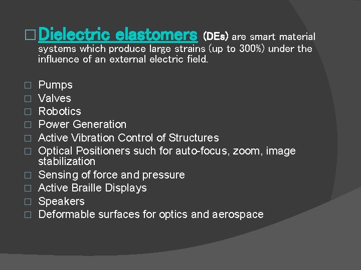 � Dielectric elastomers (DEs) are smart material systems which produce large strains (up to