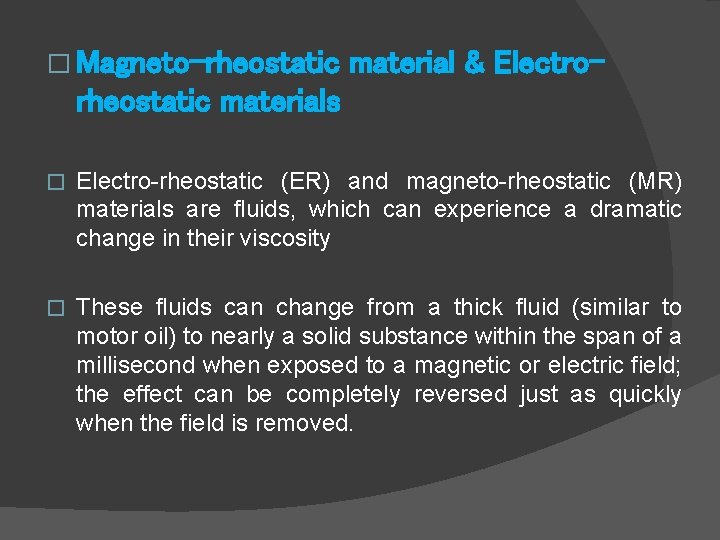 � Magneto-rheostatic material & Electro- rheostatic materials � Electro-rheostatic (ER) and magneto-rheostatic (MR) materials