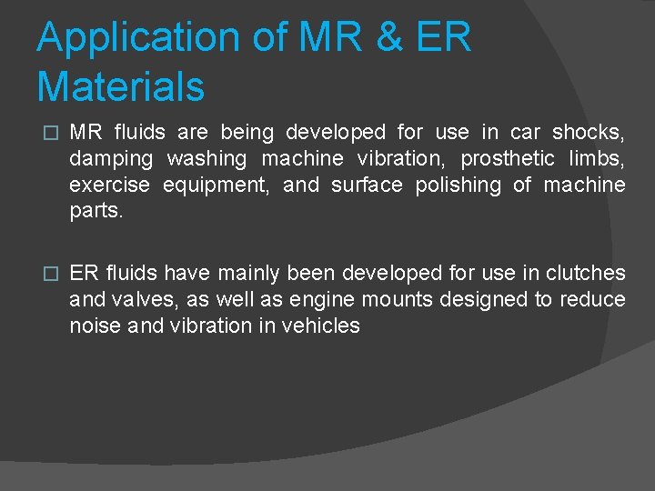 Application of MR & ER Materials � MR fluids are being developed for use
