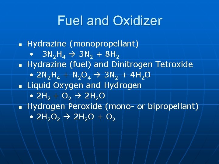 Fuel and Oxidizer n n Hydrazine (monopropellant) • 3 N 2 H 4 3