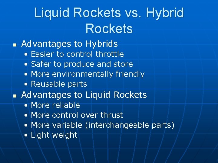 Liquid Rockets vs. Hybrid Rockets n Advantages to Hybrids • Easier to control throttle