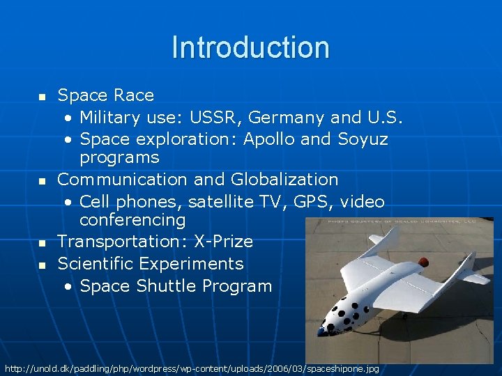 Introduction n n Space Race • Military use: USSR, Germany and U. S. •