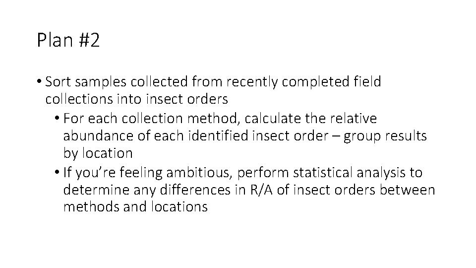 Plan #2 • Sort samples collected from recently completed field collections into insect orders