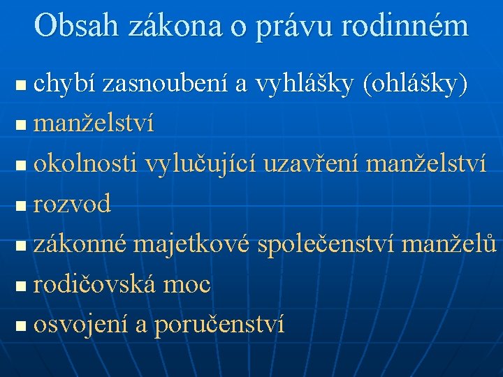 Obsah zákona o právu rodinném chybí zasnoubení a vyhlášky (ohlášky) n manželství n okolnosti