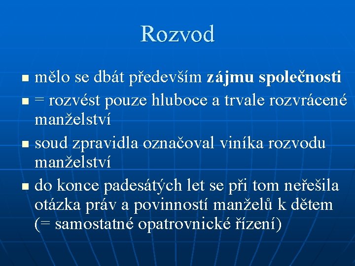 Rozvod mělo se dbát především zájmu společnosti n = rozvést pouze hluboce a trvale