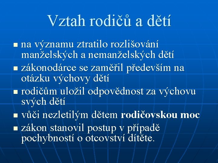 Vztah rodičů a dětí na významu ztratilo rozlišování manželských a nemanželských dětí n zákonodárce