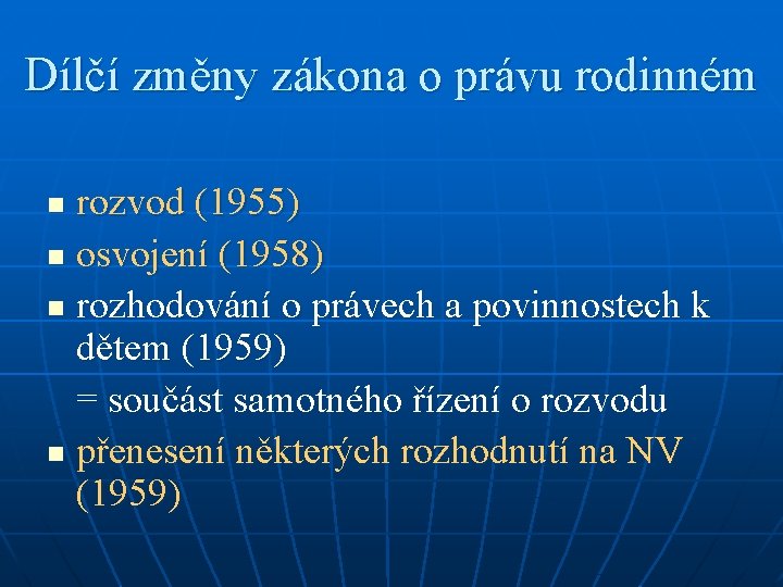 Dílčí změny zákona o právu rodinném rozvod (1955) n osvojení (1958) n rozhodování o