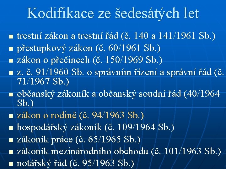 Kodifikace ze šedesátých let n n n n n trestní zákon a trestní řád