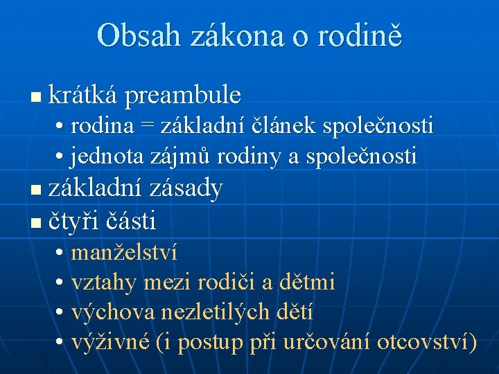 Obsah zákona o rodině n krátká preambule • rodina = základní článek společnosti •