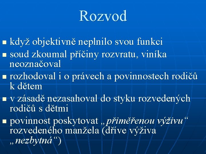 Rozvod když objektivně neplnilo svou funkci n soud zkoumal příčiny rozvratu, viníka neoznačoval n