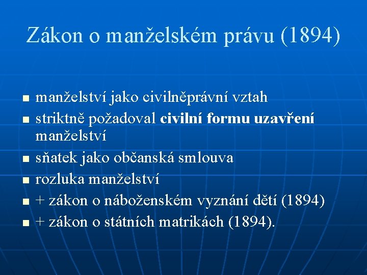 Zákon o manželském právu (1894) n n n manželství jako civilněprávní vztah striktně požadoval