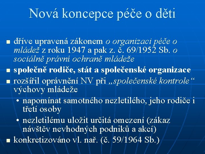 Nová koncepce péče o děti n n dříve upravená zákonem o organizaci péče o