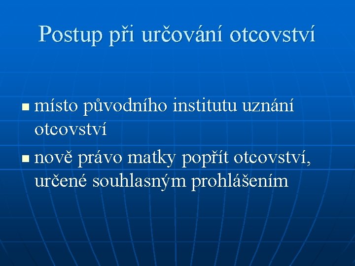 Postup při určování otcovství místo původního institutu uznání otcovství n nově právo matky popřít