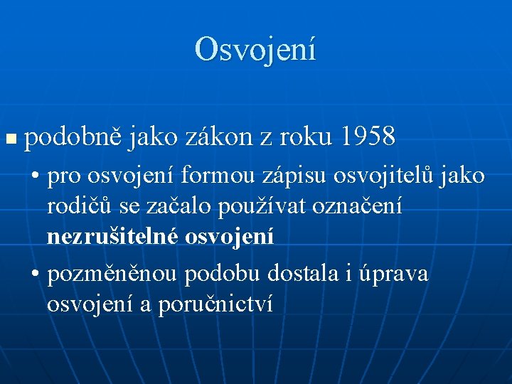 Osvojení n podobně jako zákon z roku 1958 • pro osvojení formou zápisu osvojitelů