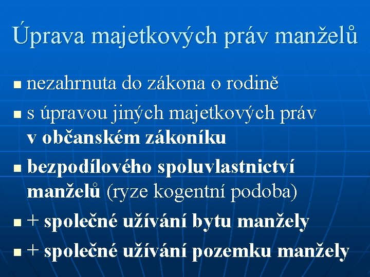 Úprava majetkových práv manželů nezahrnuta do zákona o rodině n s úpravou jiných majetkových