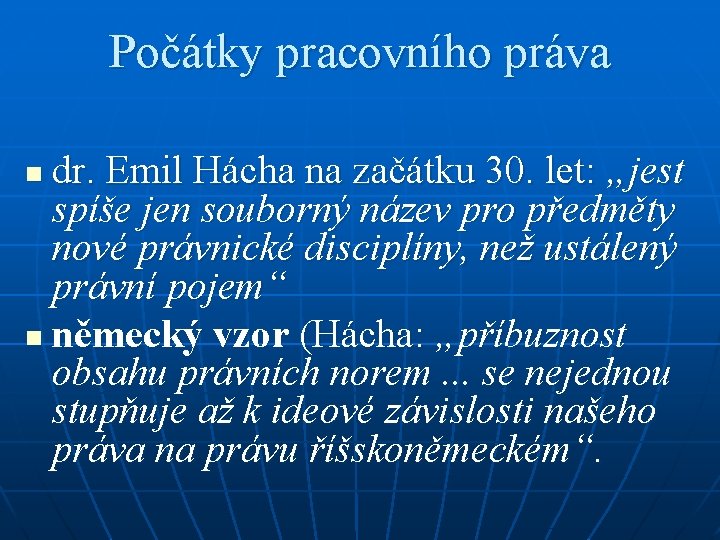 Počátky pracovního práva dr. Emil Hácha na začátku 30. let: „jest spíše jen souborný