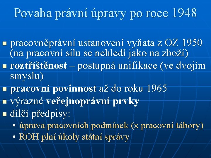 Povaha právní úpravy po roce 1948 pracovněprávní ustanovení vyňata z OZ 1950 (na pracovní