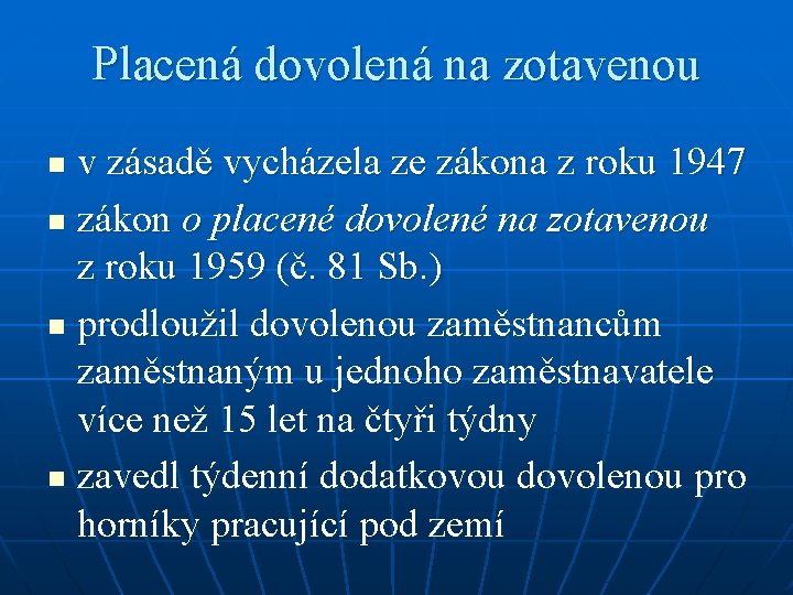 Placená dovolená na zotavenou v zásadě vycházela ze zákona z roku 1947 n zákon