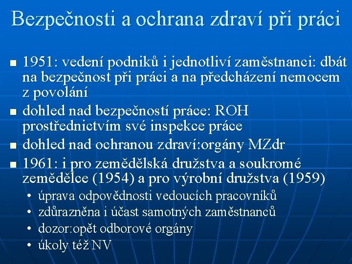 Bezpečnosti a ochrana zdraví při práci n n 1951: vedení podniků i jednotliví zaměstnanci: