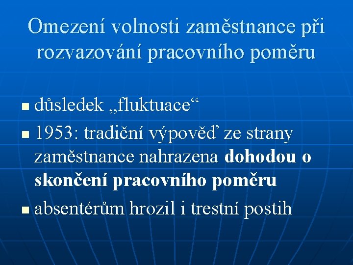 Omezení volnosti zaměstnance při rozvazování pracovního poměru důsledek „fluktuace“ n 1953: tradiční výpověď ze