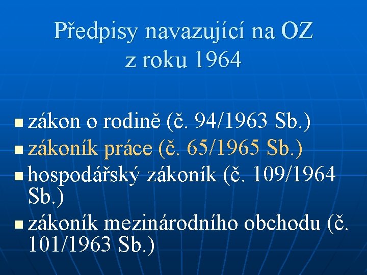 Předpisy navazující na OZ z roku 1964 zákon o rodině (č. 94/1963 Sb. )